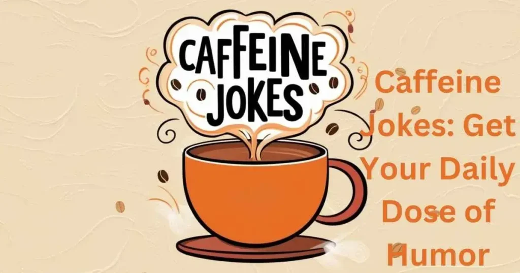 Caffeine Jokes: Get Your Daily Dose of Humor