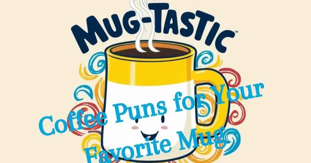 Mug-tastic: Coffee Puns for Your Favorite Mug