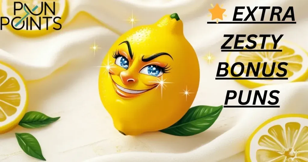 🌟 Extra Zesty Bonus Puns