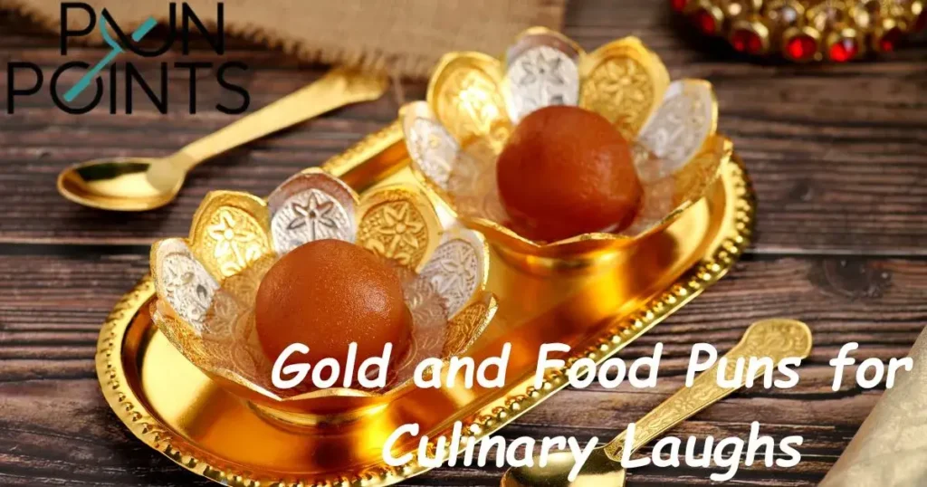 Gold and Food Puns for Culinary Laughs