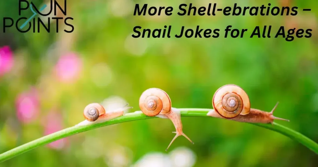 More Shell-ebrations – Snail Jokes for All Ages