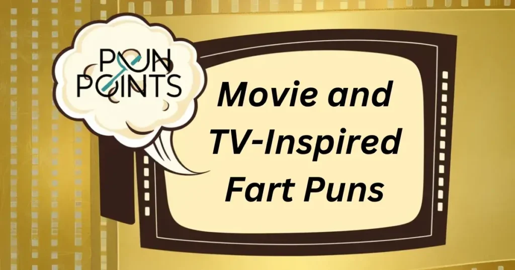 Movie and TV-Inspired Fart Puns