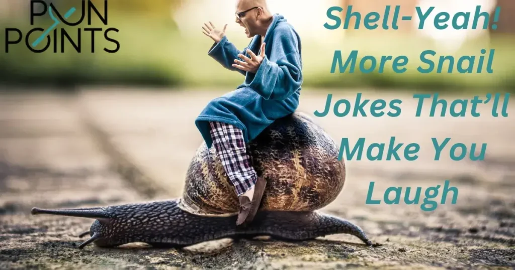 Shell-Yeah! More Snail Jokes That’ll Make You Laugh