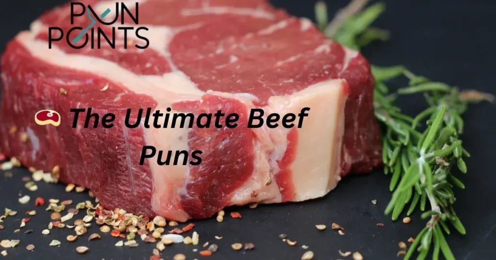 🥩 The Ultimate Beef Puns