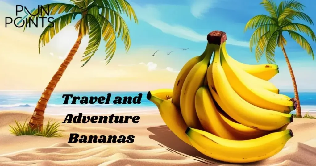 Travel and Adventure Bananas