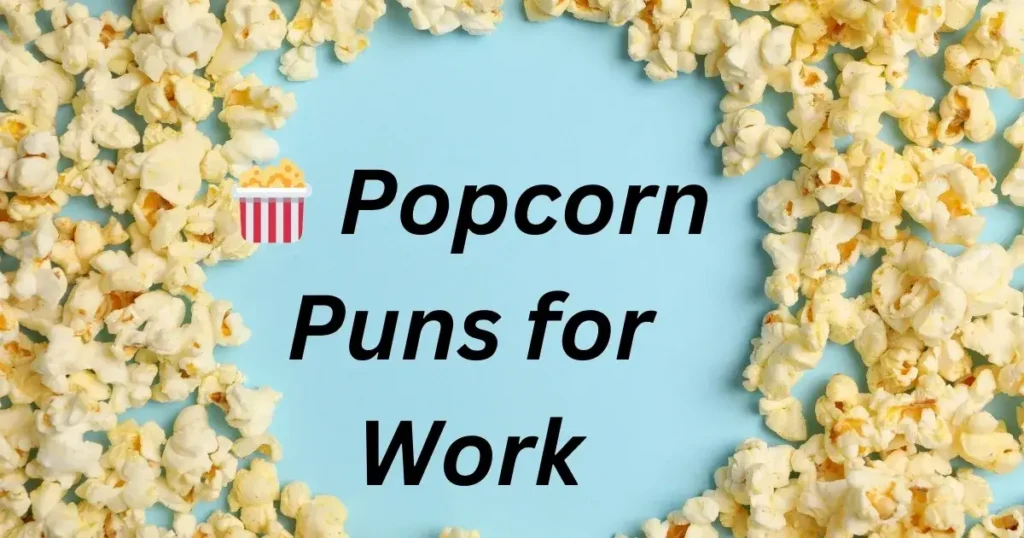 🍿 Popcorn Puns for Work