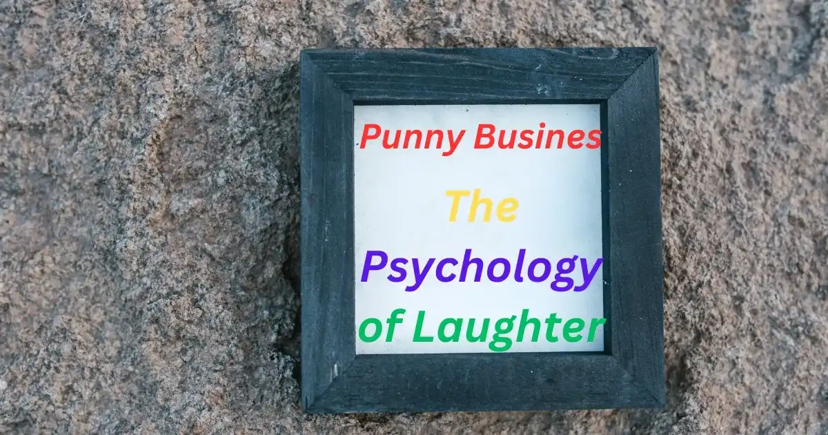 Punny Business – The Psychology of Laughter