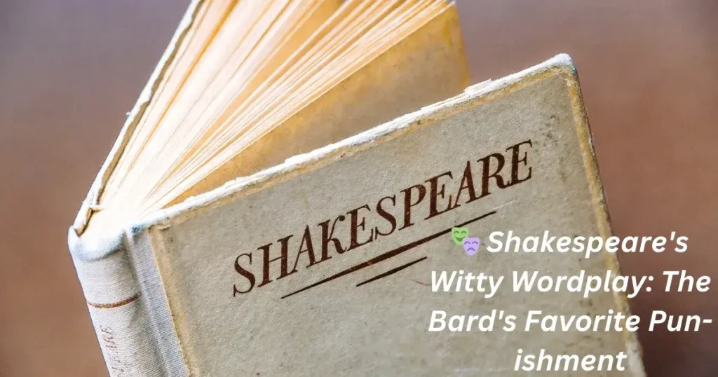 🎭 Shakespeare's Witty Wordplay: The Bard's Favorite Pun-ishment