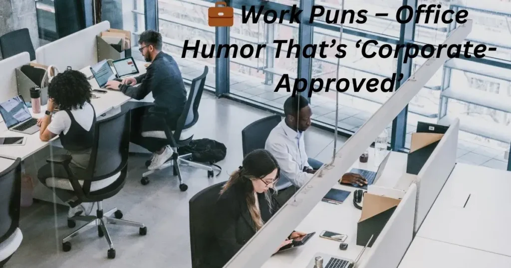 💼 Work Puns – Office Humor That’s ‘Corporate-Approved’