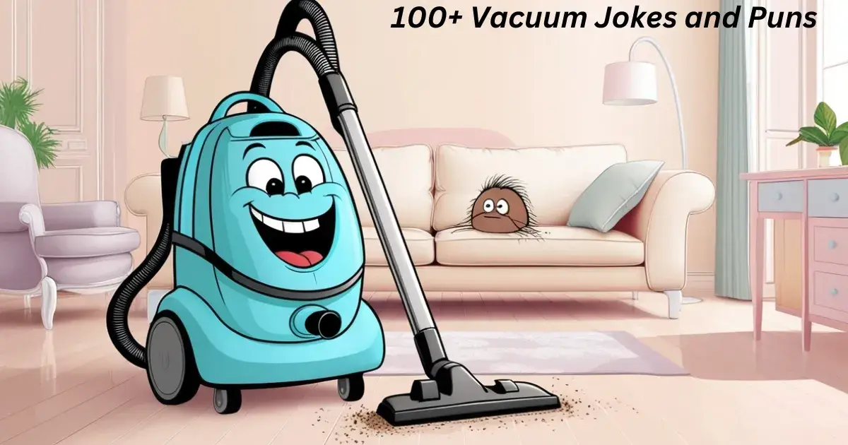 100+ Vacuum Jokes & Puns: You’ll Be Floored!