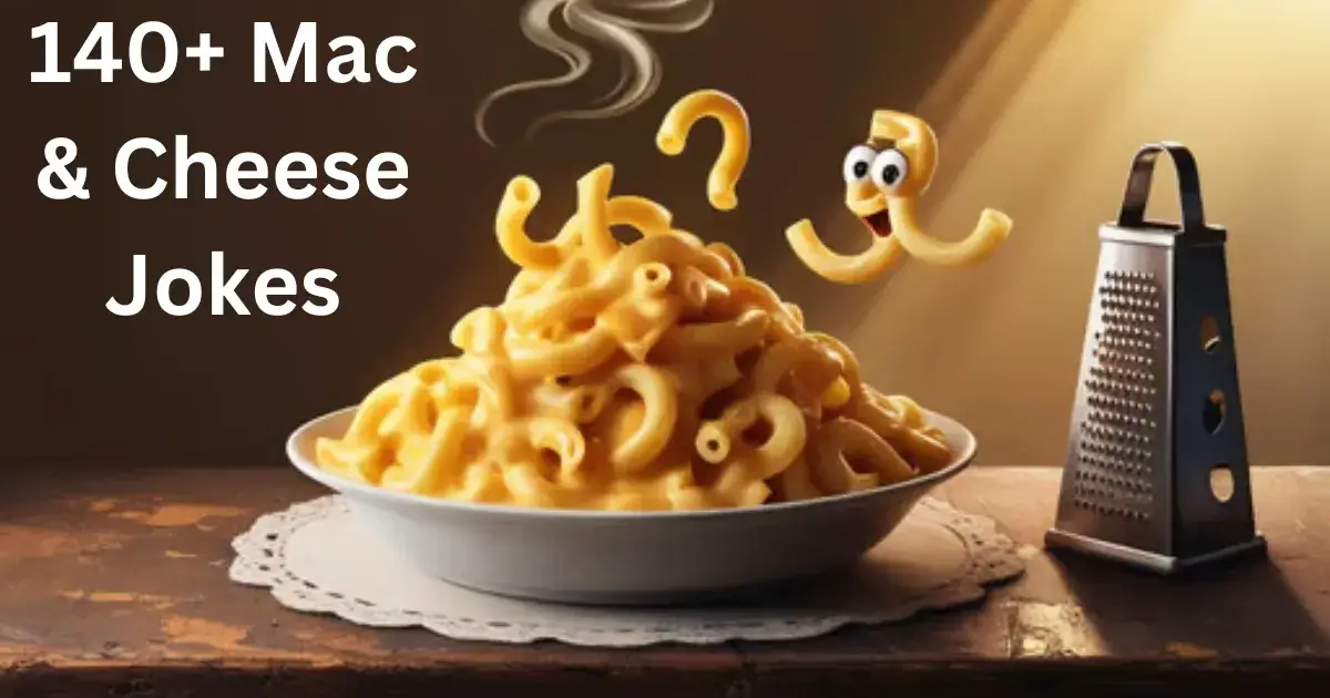 140+ Mac & Cheese Jokes: You Cheddar Not Miss These Puns!