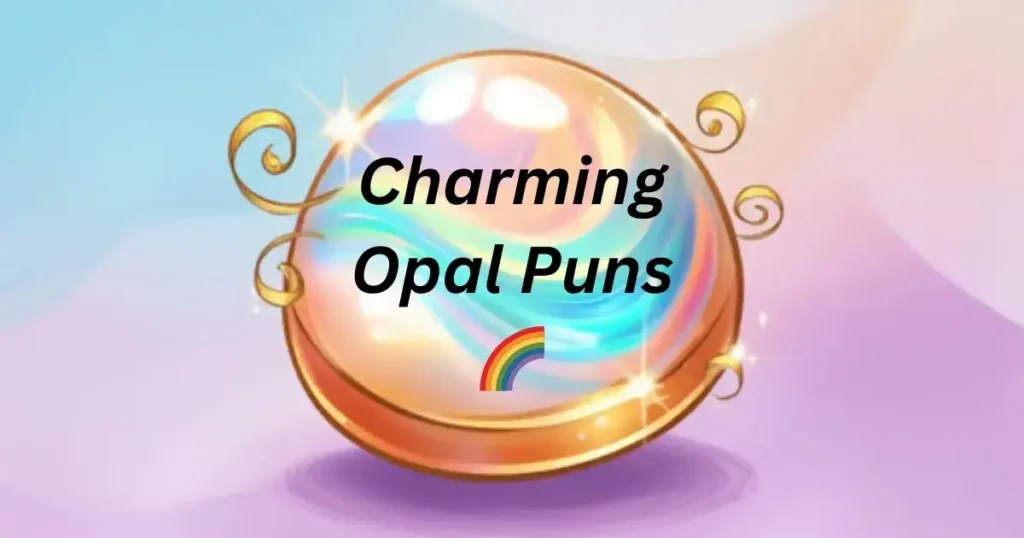 Charming Opal Puns 🌈